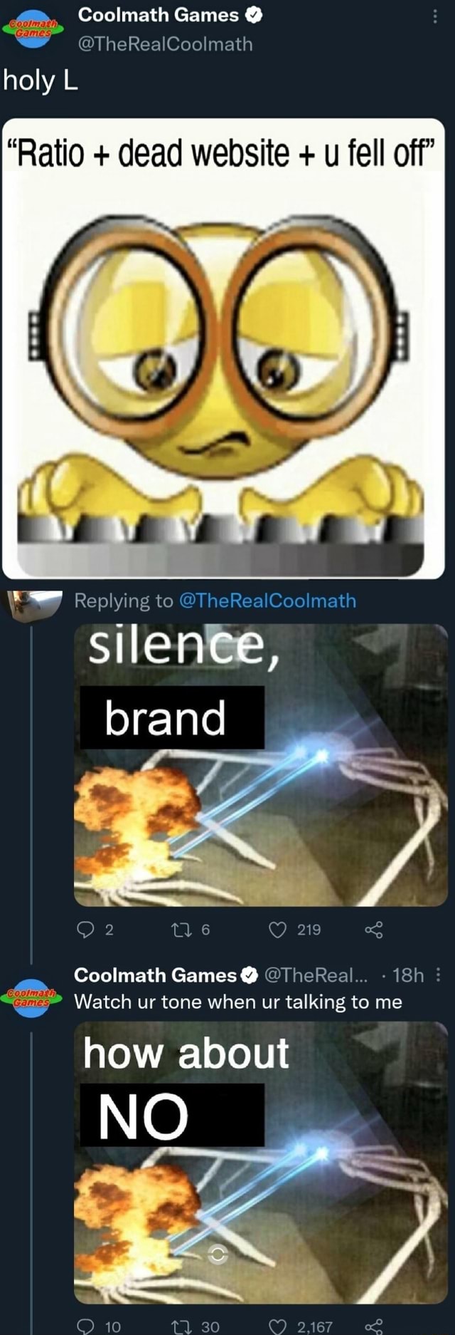 Coolmath Games @TheRealCoolmath holy L "Ratio + dead website + u fell off  Replying to silence, brand 219 Coolmath Games @ @TheReal... Watch ur tone  when ur talking to me how about NO at 10 ed - )