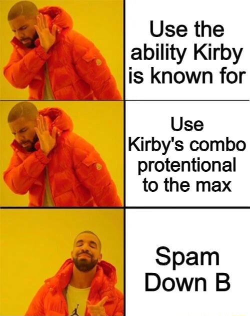 Use the ability Kirby is known for Use Kirby's combo protentional to ...