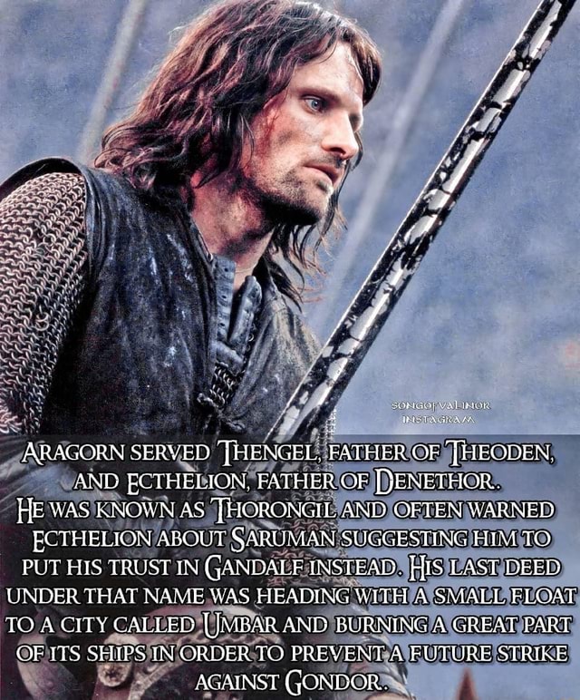 SORIGOP VAL INOR IBSS TAGHIA ARAGORN SERVED THENGEL, FATHER OF THEODEN