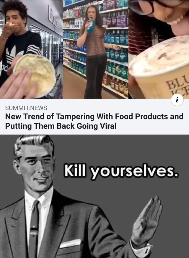 SUMMITNEWS New Trend of Tampering With Food Products and Putting Them Back Going Viral iFunny
