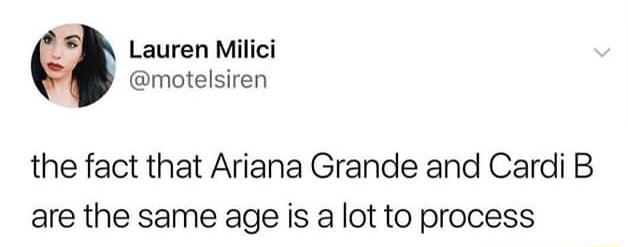 The Fact That Ariana Grande And Cardi B Are The Same Age Is A Lotto ...