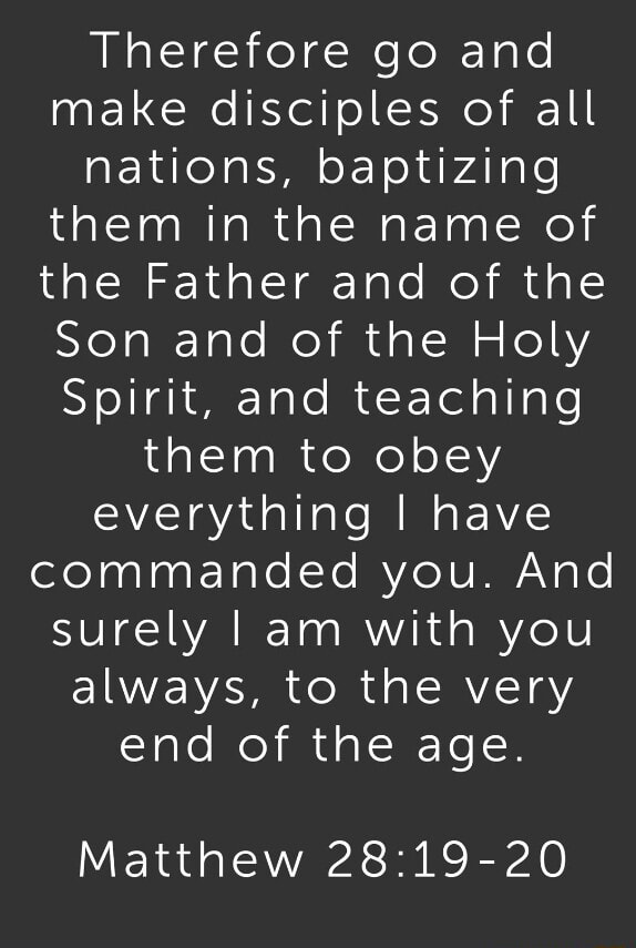 Therefore go and make disciples of all nations, baptizing them in the ...