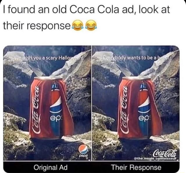 I Found An Old Coca Cola Ad, Look At Their Response A Scary Hal Wants To Be  @The. Original Ad Their Response - Ifunny Brazil