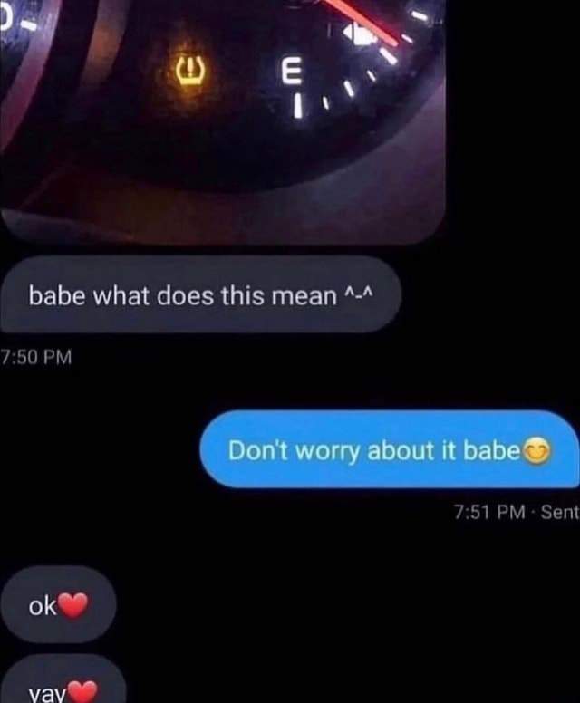 Babe what does this mean ?50 PM vav ( Dor t worry it babe 7.51 PM