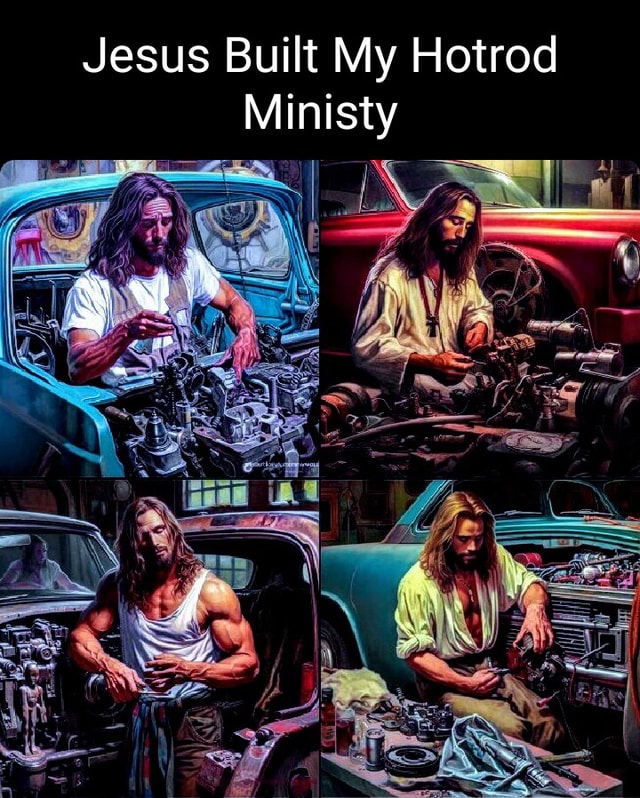 Jesus Built My Hotrod Ministy iFunny