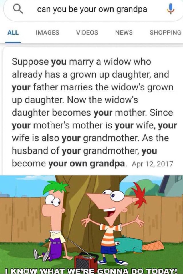 Q can you be your own grandpa all images videos news shopping suppose