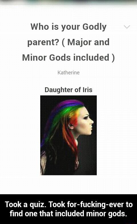 Who Is Your Godly Parent Major And Minor Gods Included Daughter Of Iris Took A Quiz Took For Fucking Ever To Flnd One That Included Minor Gods Took A Quiz Took