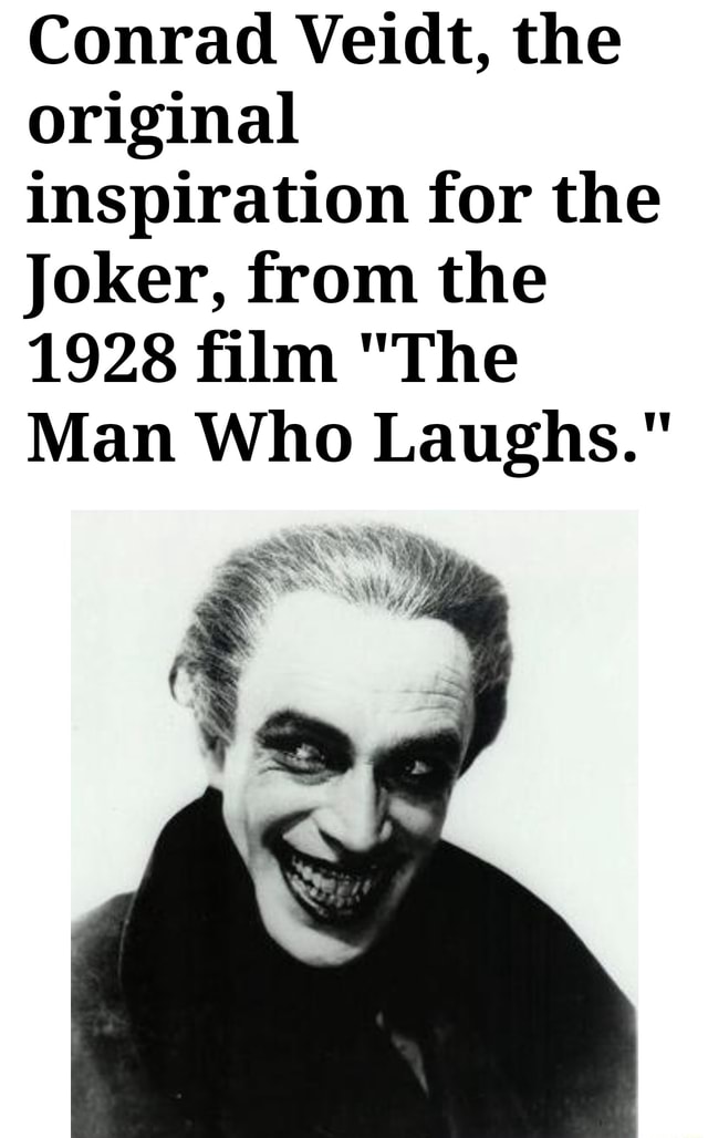 Conrad Veidt, the original inspiration for the Joker, from the 1928 ...