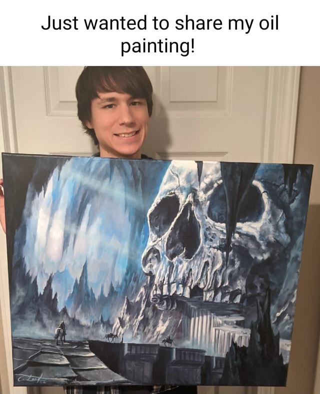 Just wanted to share my oil painting! iFunny
