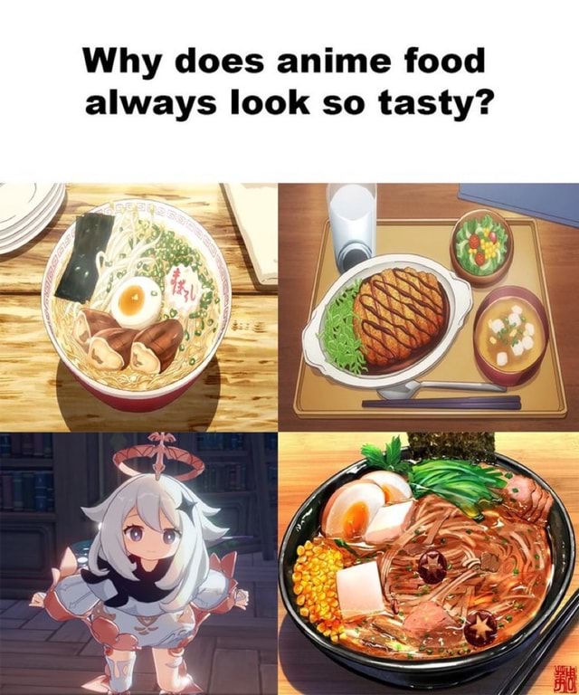 Why does anime food always look so tasty - iFunny