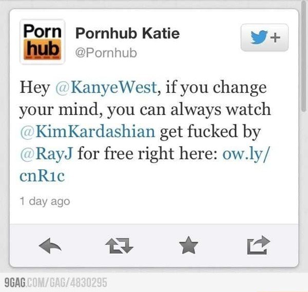 Kim Kardashian Getting Fucked - Porn Pornhub Katie Hey @KanyeWest, if you change your mind, you can always  watch KimKardashian get fucked by @RayJ for free right here: ow.ly/ 1 day -  iFunny :)