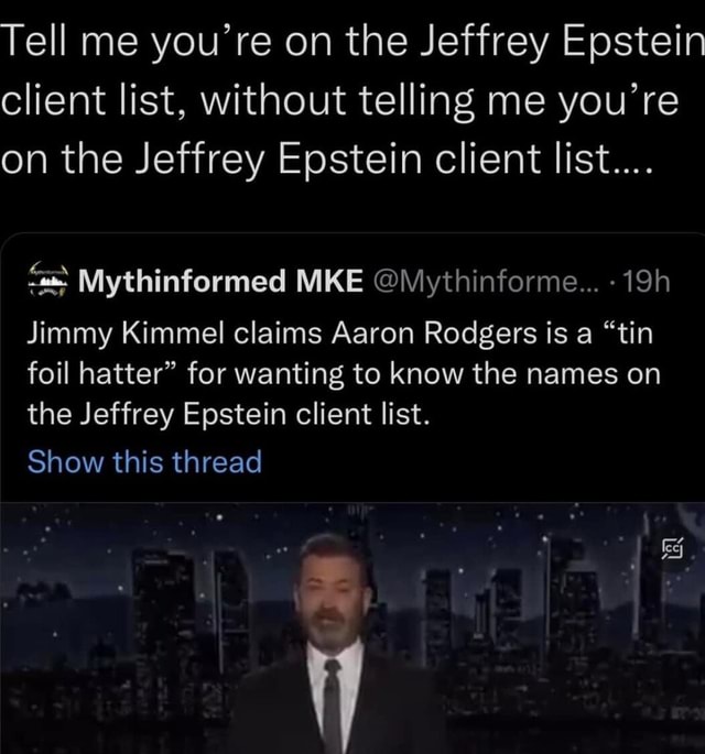 Tell Me You Re On The Jeffrey Epstein Client List Without Telling Me   1fd7c15619aec5f9fc86accc1df49f8c13b7a00abecac7e8a9006be515dd832a 1 