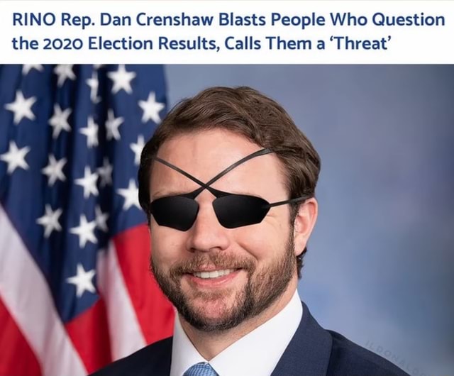 RINO Rep. Dan Crenshaw Blasts People Who Question the 2020 Election