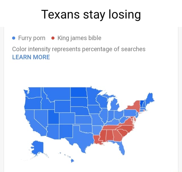 640px x 606px - Texans stay losing Furry porn King james bible Color intensity represents  percentage of searches LEARN MORE - iFunny Brazil
