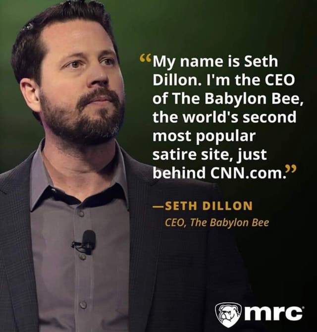 My Name Is Seth Dillon. I'm The CEO Of The Babylon Bee, The World's ...