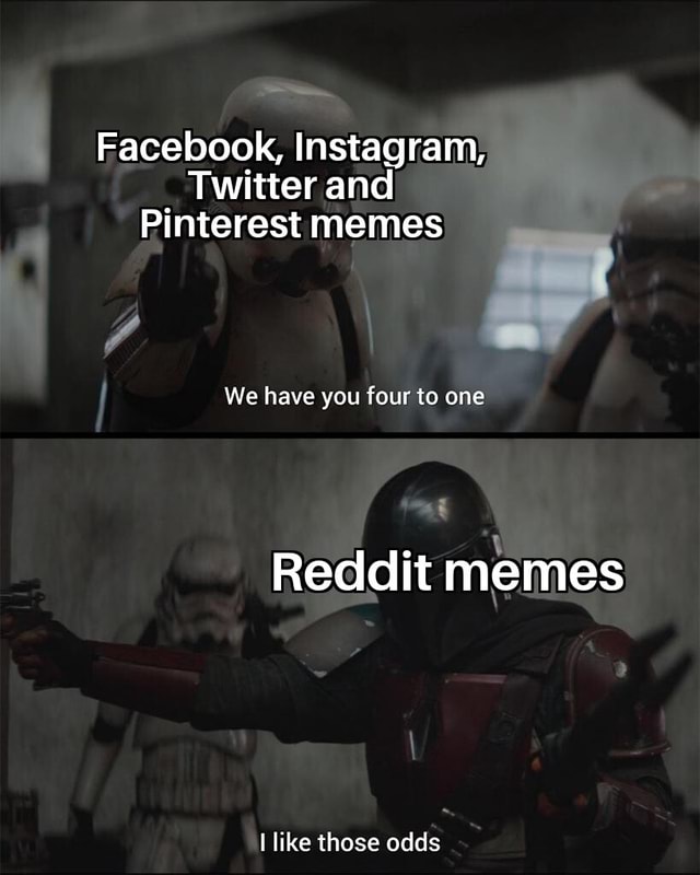 Facebook, Instagram, Twitter and Pinterest memes re 'Ilike those odds ...