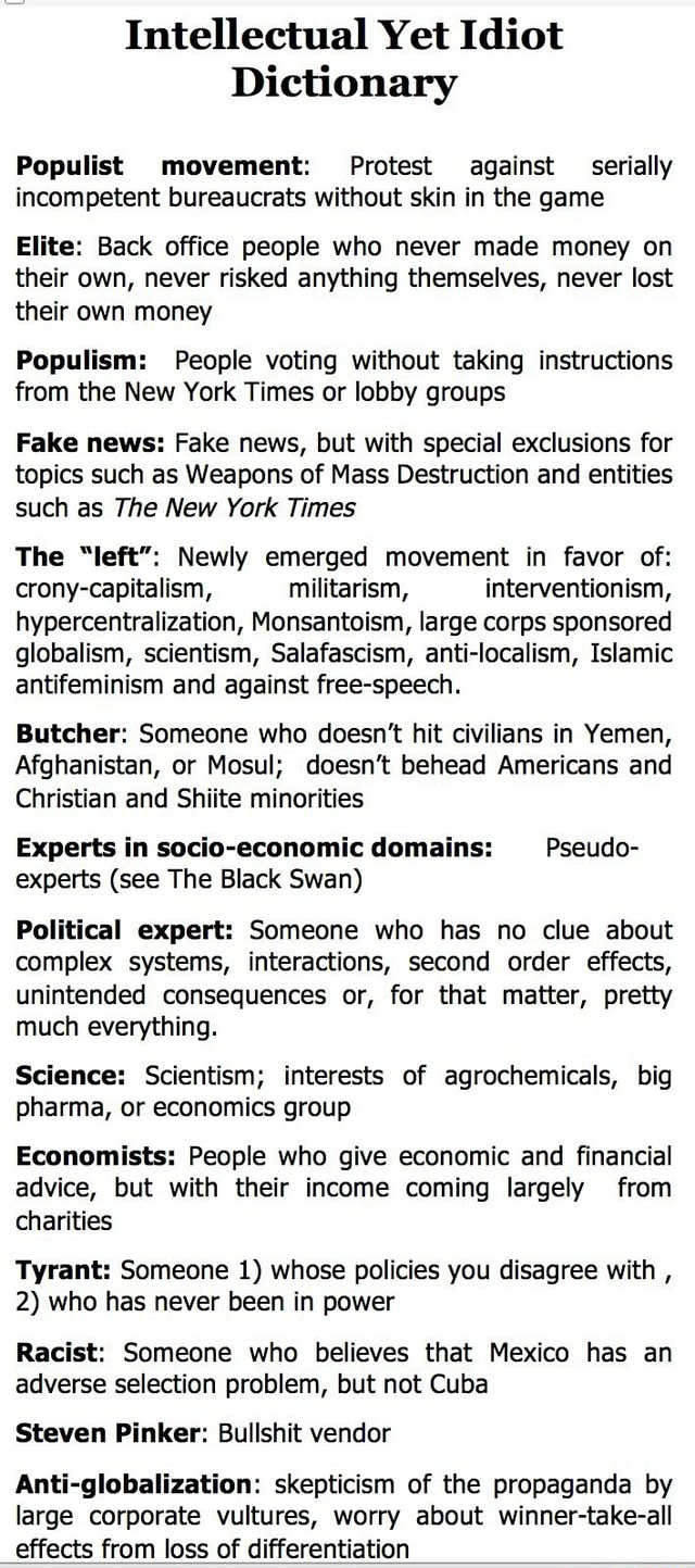 Intellectual Yet Idiot Dictionary Populist Movement Protest Against Serially Incompetent Bureaucrats Without Skin In The Game Elite Back Office People Who Never Made Money On Their Own Never Risked Anything Themselves Never