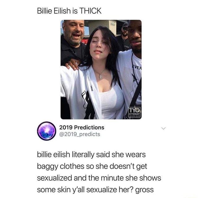 Billie Eilish is THICK billie eilish literally said she wears baggy clothes so she doesn't get sexualized and the minute shows some skin y'all sexualize her? gross - seo.title