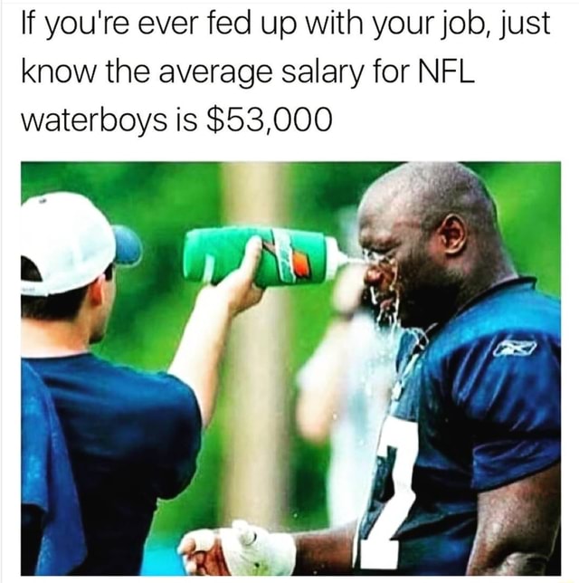 NFL Waterboys make how much!? 