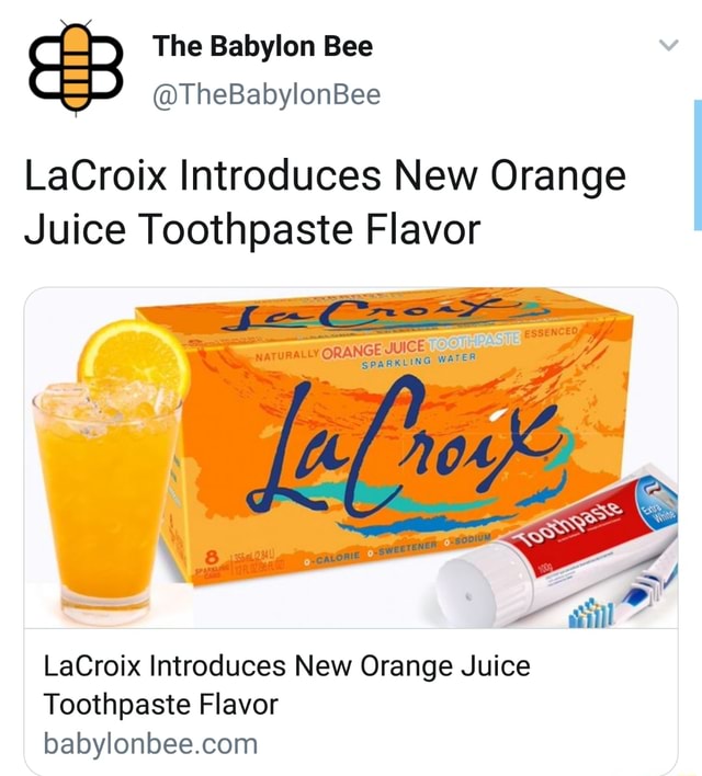 TheBabylonBee LaCroix Introduces New Orange Juice Toothpaste Flavor
