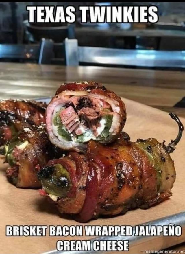 TEXAS TWINKIES BRISKET BACONIWAE SCREAM CHEESE meme iFunny