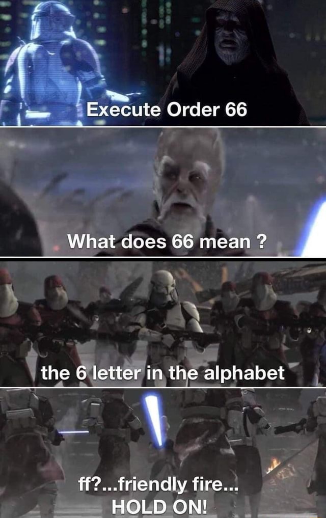 execute-order-66-what-does-66-mean-the-6-letter-in-the-alphabet-fire