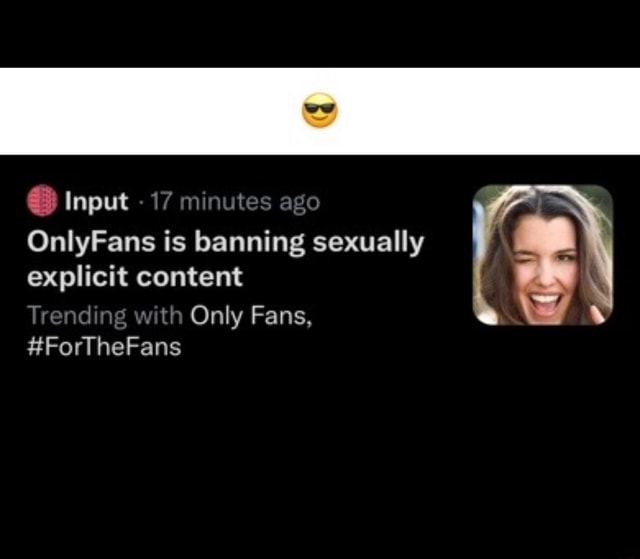 Input 17 Minutes Ego Onlyfans Is Banning Sexually Explicit Content