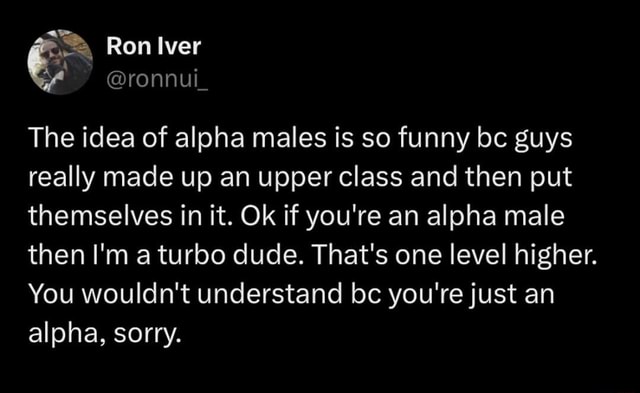 Funy Alpha Course Ron Iver @ronnui_ The idea of alpha males is so funny bc guys really ...