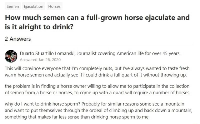 How much semen can a full-grown horse ejaculate and is it alright to