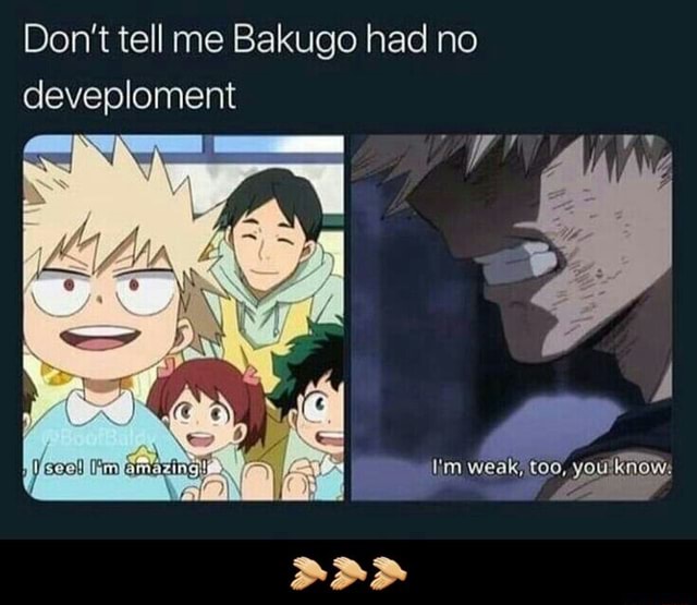 Don’t tell me Bakugo had no deveploment - 👏👏👏 - iFunny