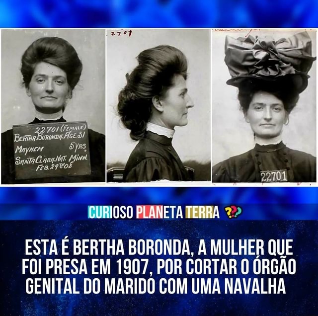 EMALE) CURIOSO TERRA ESTA É BERTHA BORONDA, A MULHER QUE FOI