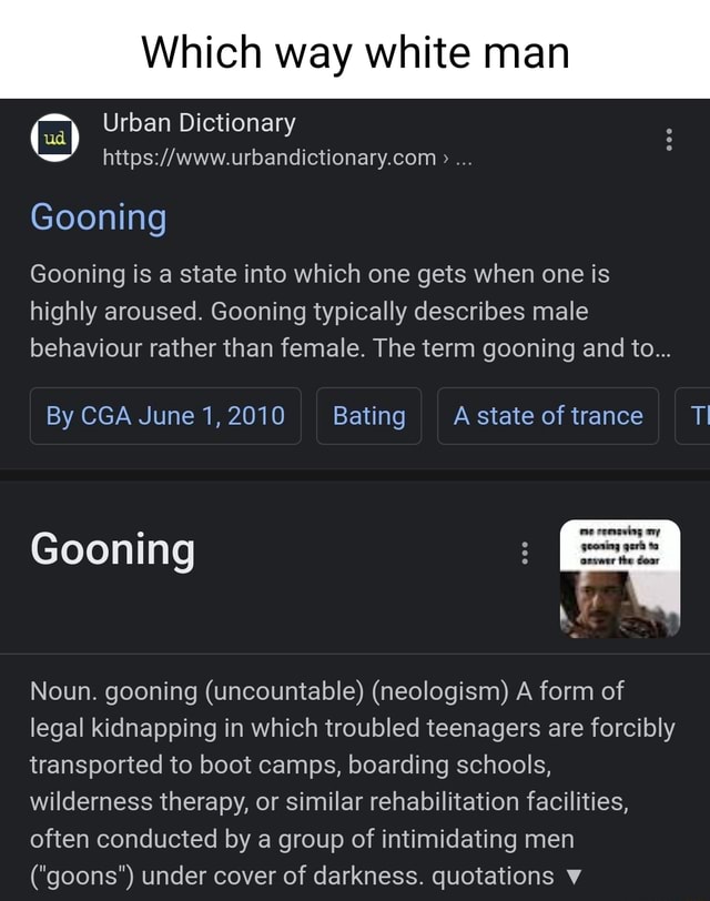 Which way white man Urban Dictionary Gooning Gooning is a state into