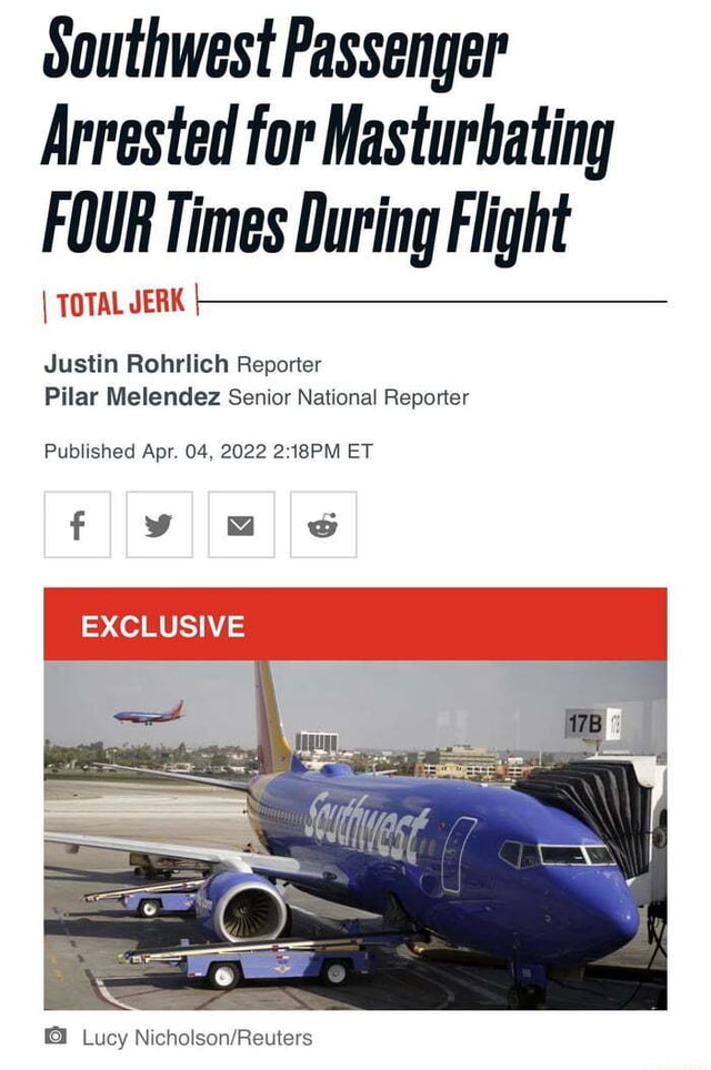 Southwest Passenger Arrested For Masturbating Four Times During Flight I Total Jerk Justin 7515