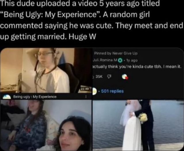 This dude uploaded a video 5 years ago titled "Being Ugly My