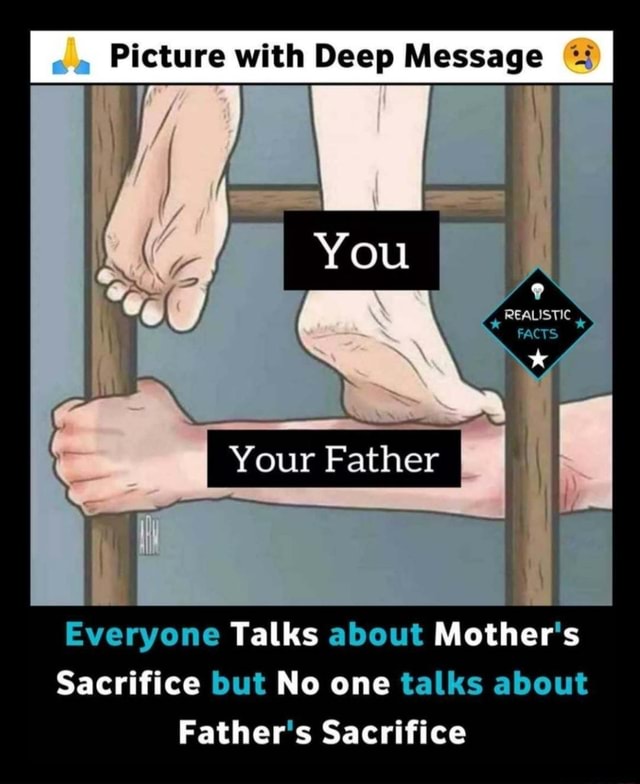 Picture With Deep Message You Realistic Facts Your Father Everyone