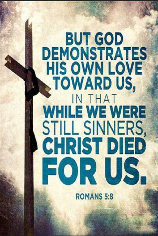 I BUT GOD DEMONSTRATES HiS OWN LOVE TOWARD US, HILE WE WE STILL SINNERS ...