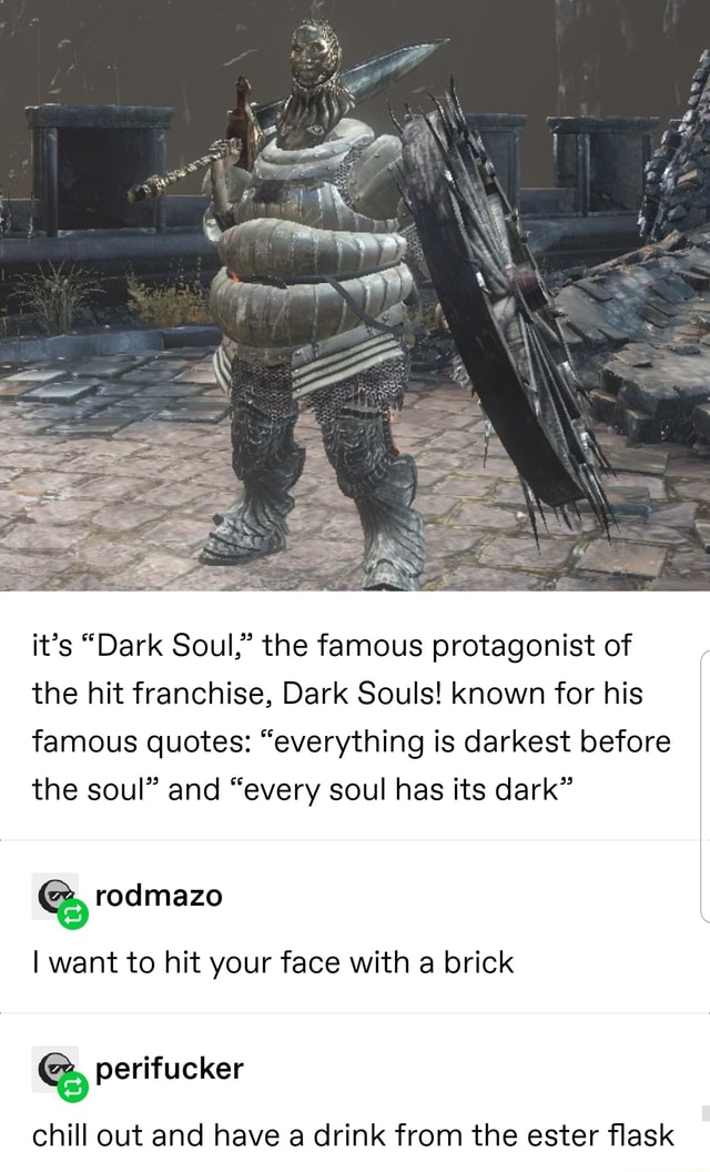 It’s “Dark Soul,” the famous protagonist of the hit franchise, Dark