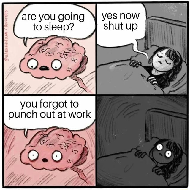 are-you-going-to-sleep-you-forgot-to-punch-out-at-work-ifunny