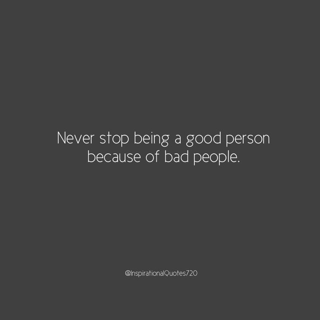 Motivational Quotes on X: Never stop being a good person because