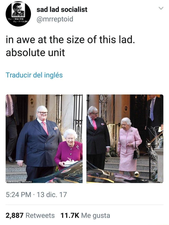 1 - sad lad socialist in awe at the size of this lad. absolute unit ...