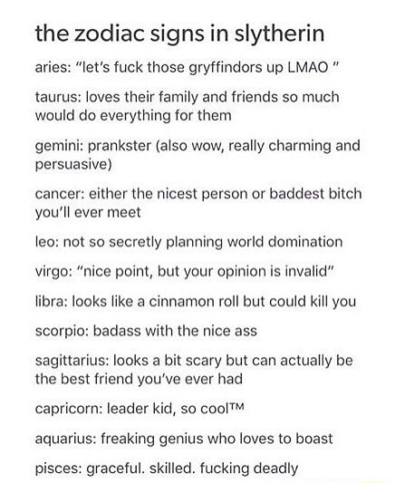 The Zodiac Signs In Slytherin Arias Let S Fuck Those Gryffindors Up Lmao Mums Loves Heirfamily And Mends So Much Would Do Everything For Mem Gemi Pranksler Awso Waw Reany Charming And