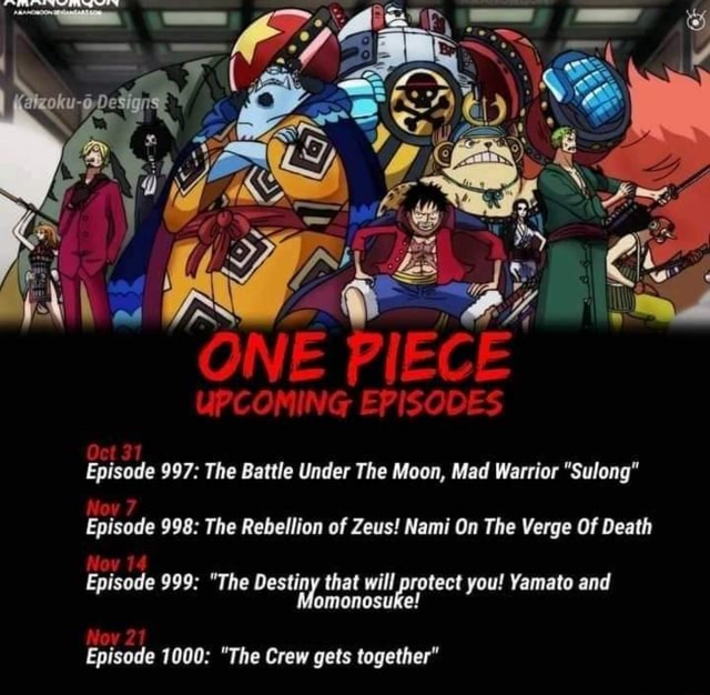Episode 997 The Battle Under The Moon Mad Warrior Sulong Episode 998 The Rebellion Of Zeus Nami On The Verge Of Death Episode 999 The That Will Rotect You Yamato And Omonosuke
