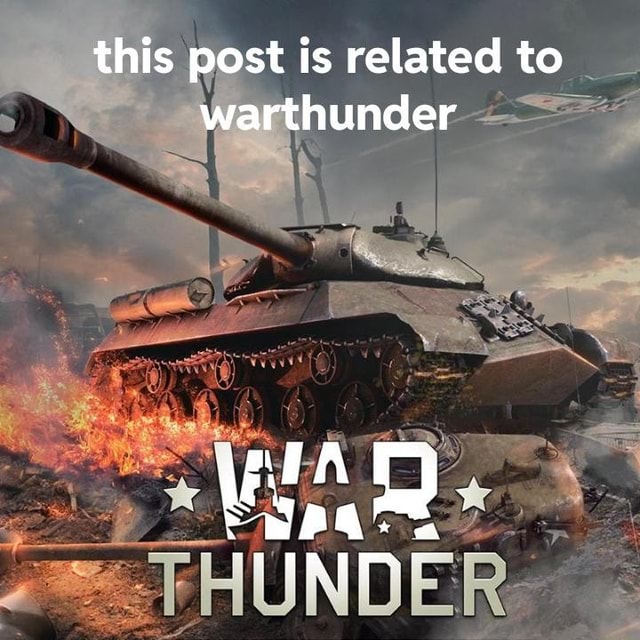 This post is related to warthunder - iFunny