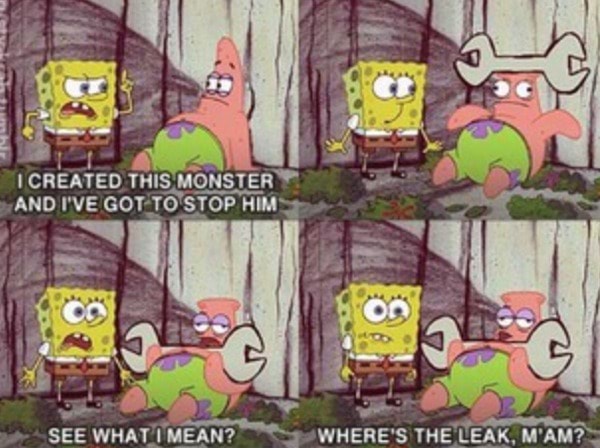 SEE WHATI MEAN? pe WHERE'S THE LEAK, MAM? - )