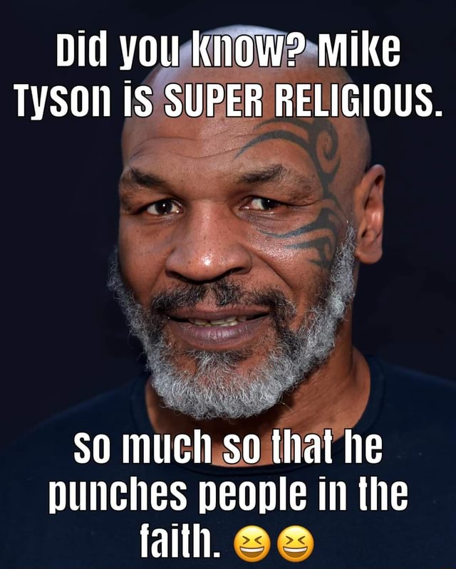 Did you Know? Mike TYSON IS SUPER RELIGIOUS. SO much so that he punches ...