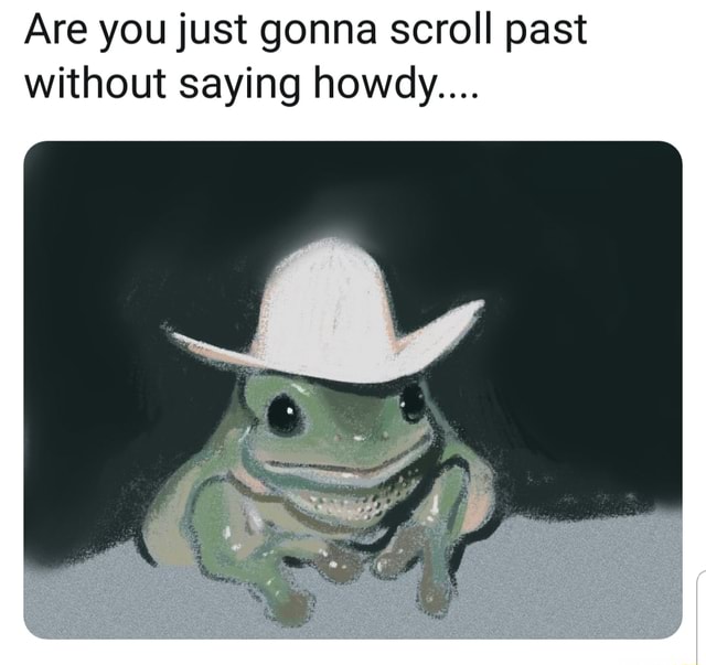 You just gonna scroll on by without saying Howdy? (Worm with