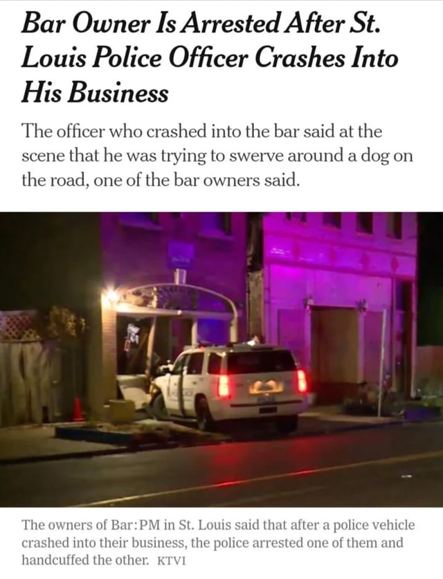 Bar Owner Is Arrested After St. Louis Police Officer Crashes Into His ...