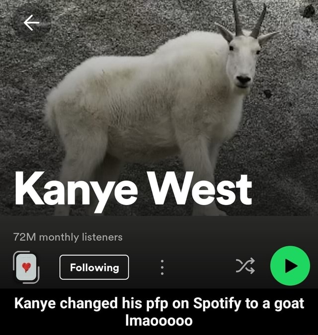 Kanye West monthly listeners Following Kanye changed his pfp on Spotify ...