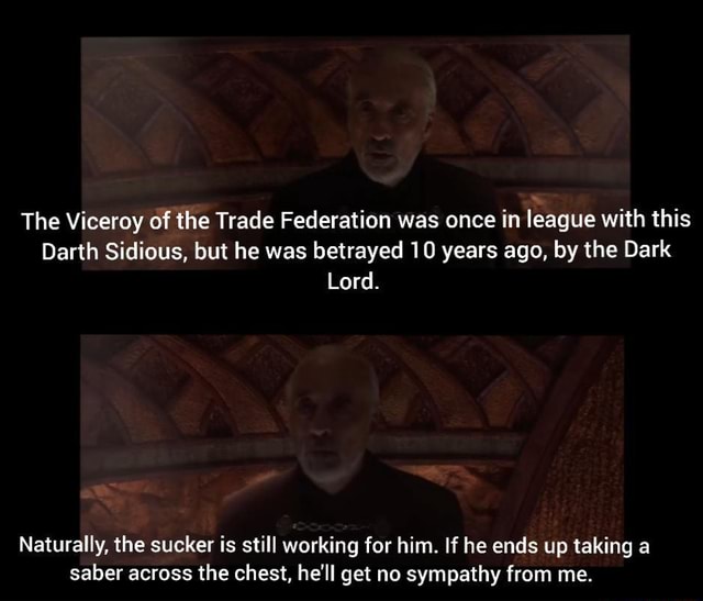 The Viceroy of the Trade Federation was once in league with this Darth ...