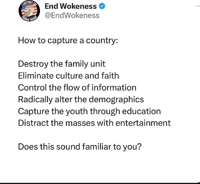 End Wokeness EndWokeness How to capture a country Destroy the family